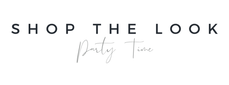 Shop the Look - Party Time